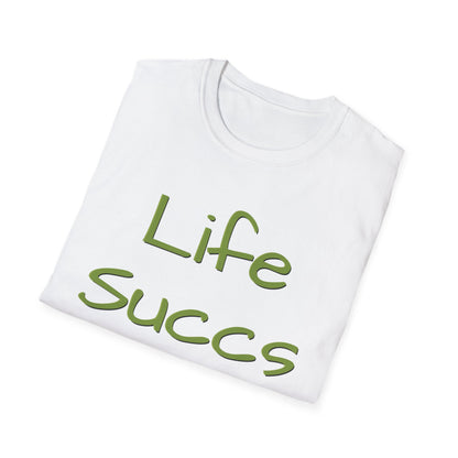 Unisex Life Succs T-Shirt