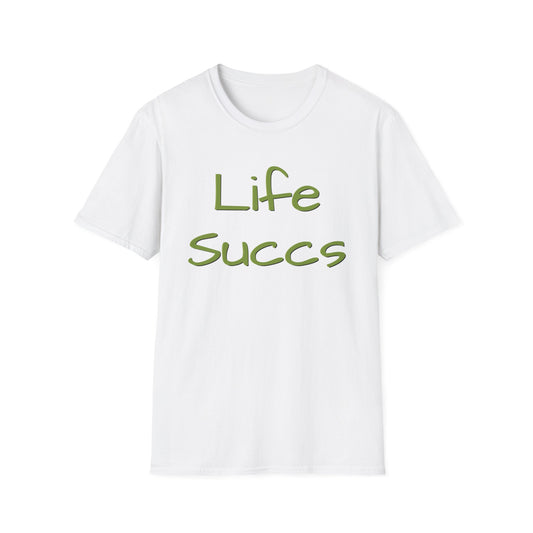 Unisex Life Succs T-Shirt